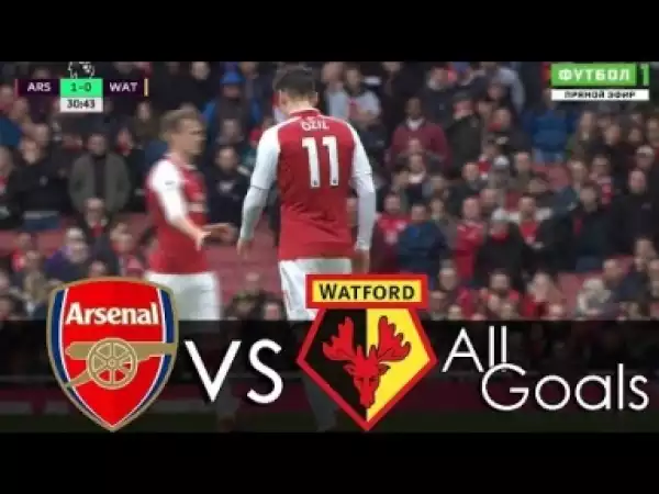 Video: Arsenal vs Watford 3-0 LIVE (2018) All Goals & Highlights RÉSUMÉ & GOLES HD